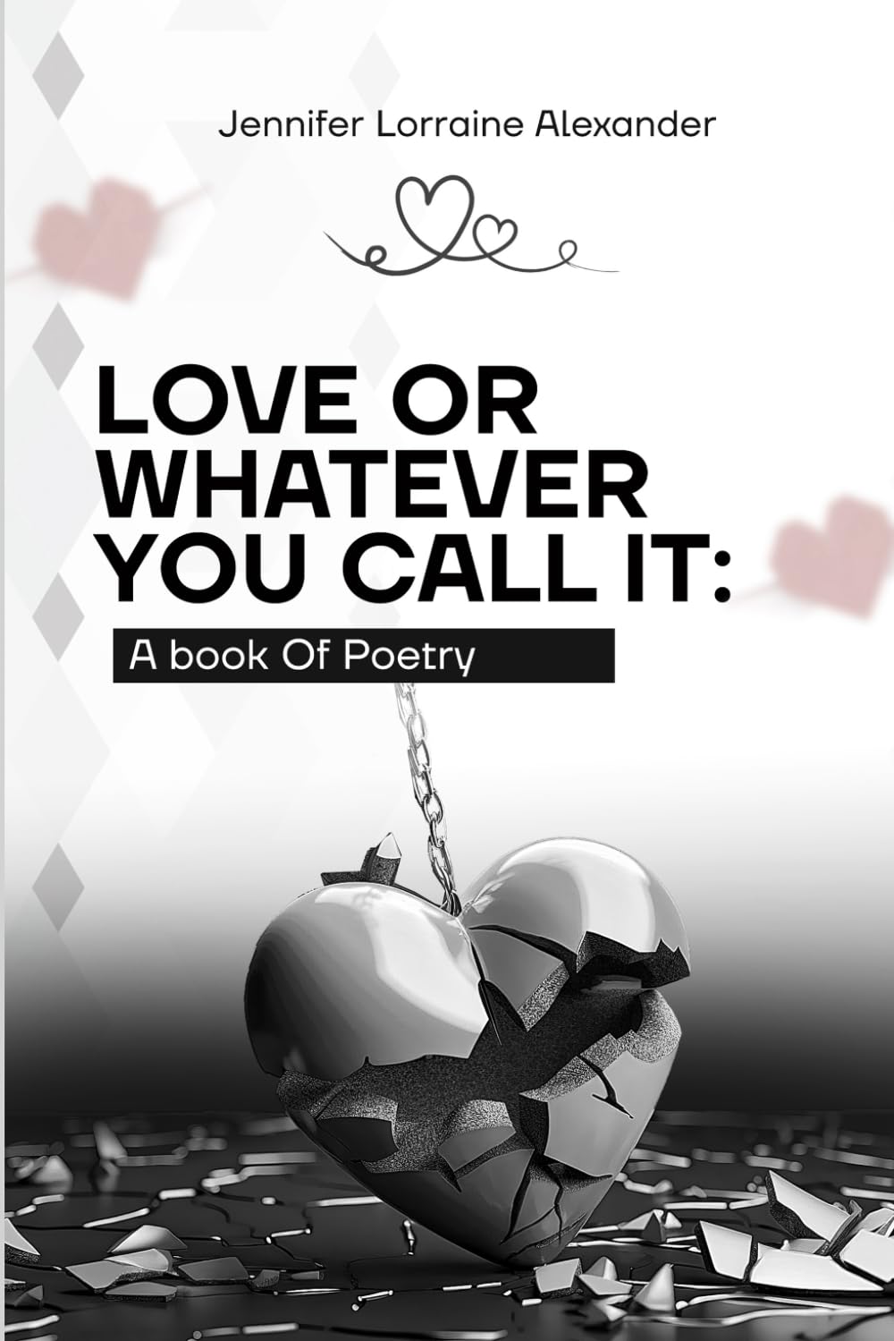 Love or Whatever You Call It: A Book of Poetry