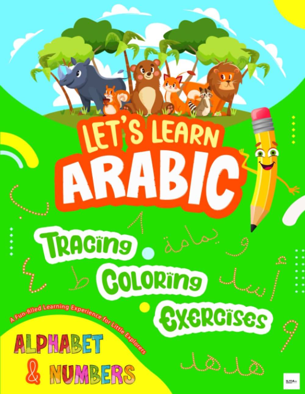 Arabic Activity Book for Kids: Arabic Alphabet and Numbers for Kids, Tracing, Coloring and Exercises. Arabic Workbook for Kids.: Arabic Alphabet Tracing Book with Animals (Let's Learn Arabic)