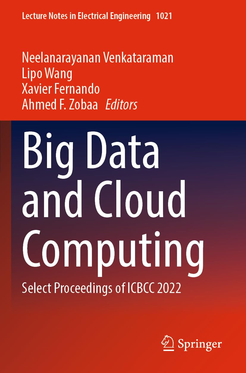 Big Data and Cloud Computing: Select Proceedings of ICBCC 2022 (Lecture Notes in Electrical Engineering, 1021, Band 1021)