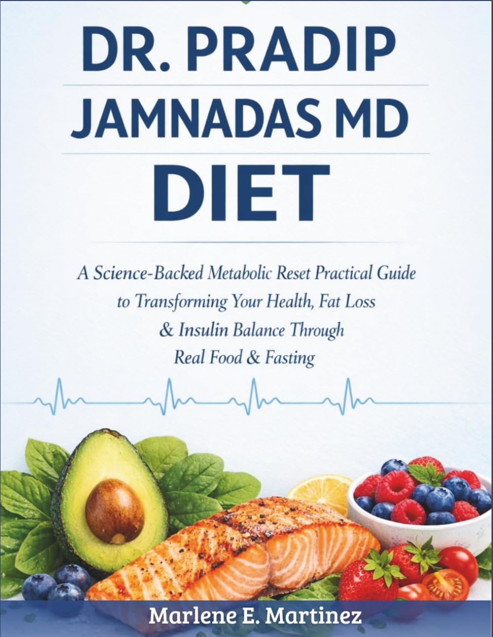 Dr. Pradip Jamnadas MD Diet: A science -backed metabolic reset practical guide to transforming your health, fat loss & insulin balance through real food & fasting.