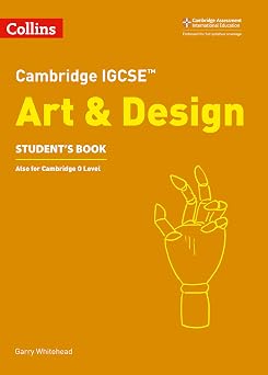 Cambridge IGCSE Art and Design Student Book Cambridge International Examinations