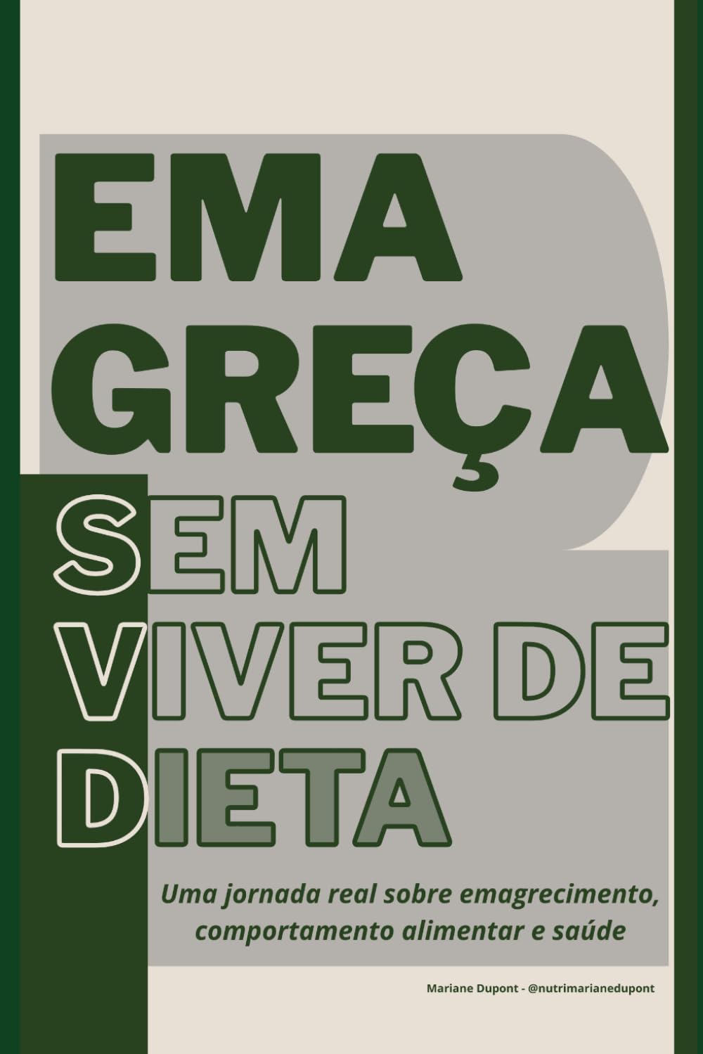 Emagreça Sem Viver de Dieta: Uma jornada real sobre emagrecimento, comportamento alimentar e saúde