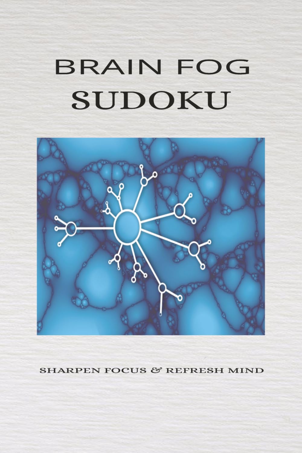 Brain Fog Sudoku Puzzle Book: 50+ Medium Level Sudoku Puzzles to Boost Memory, Improve Focus & Mental Clarity | Brain Games for Adults & Seniors for ... | 6x9 Inches, 110 Pages | Solutions Included