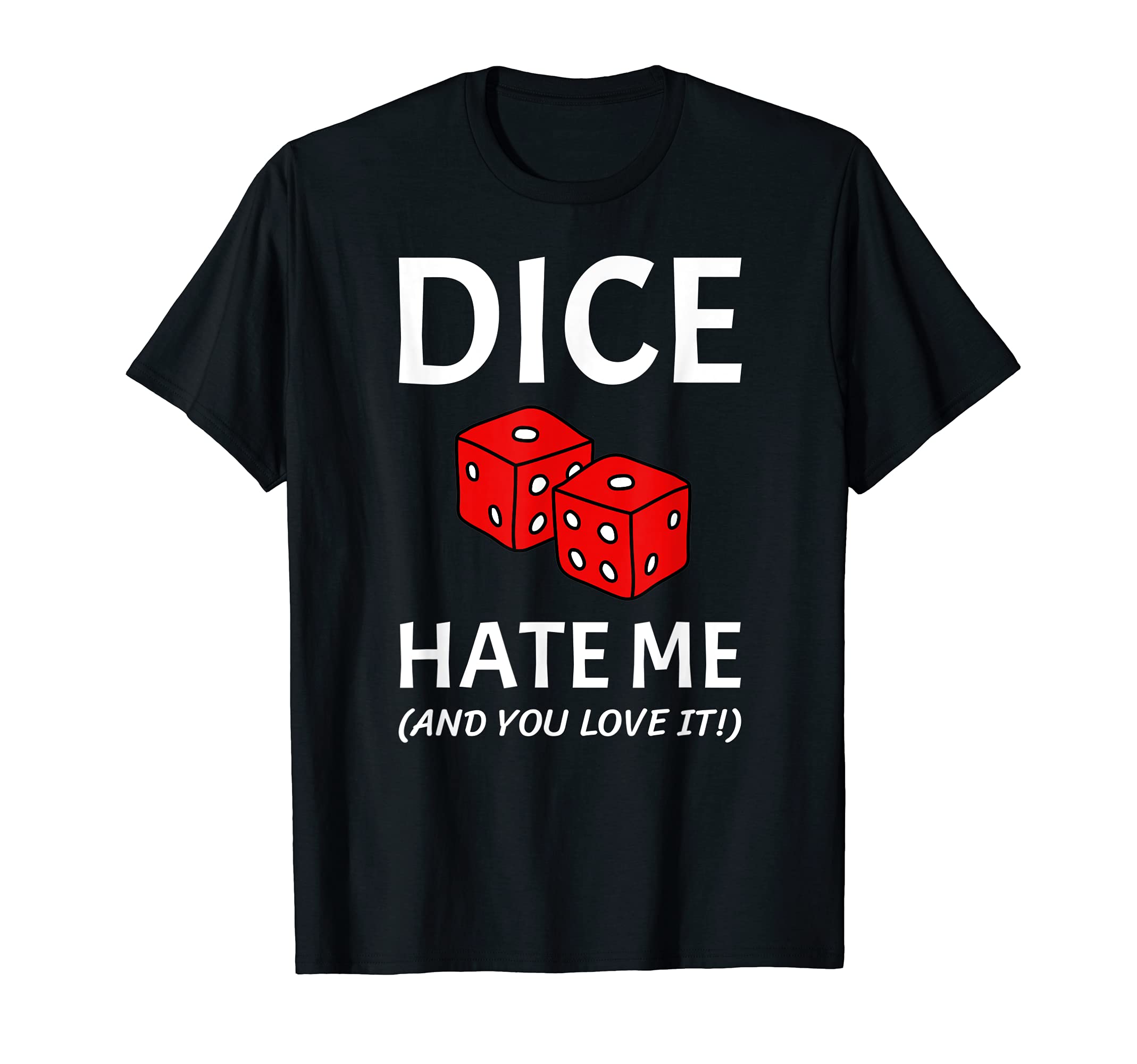 Dice Hate Me Funny Board Game T-Shirt
