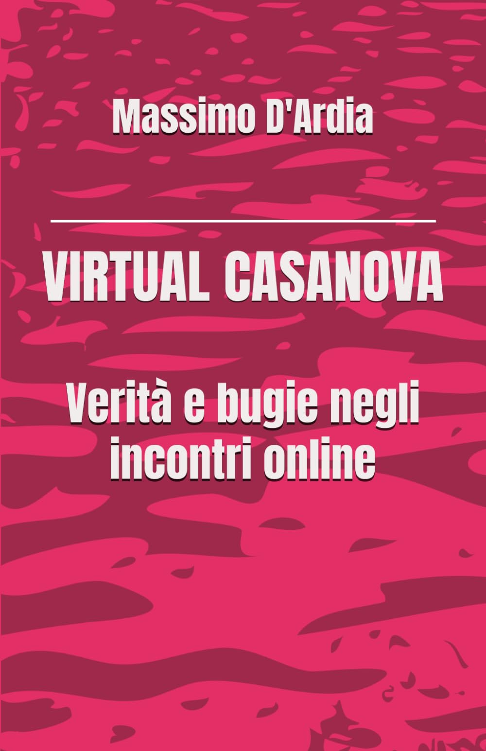 VIRTUAL CASANOVA: Verità e bugie negli incontri online
