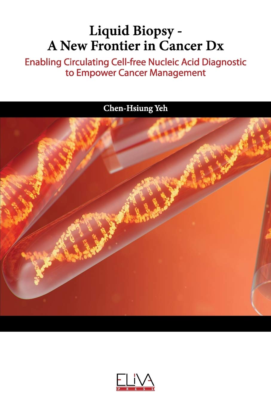 Liquid Biopsy – A New Frontier in Cancer Dx: Enabling Circulating Cell-free Nucleic Acid Diagnostic to Empower Cancer Management