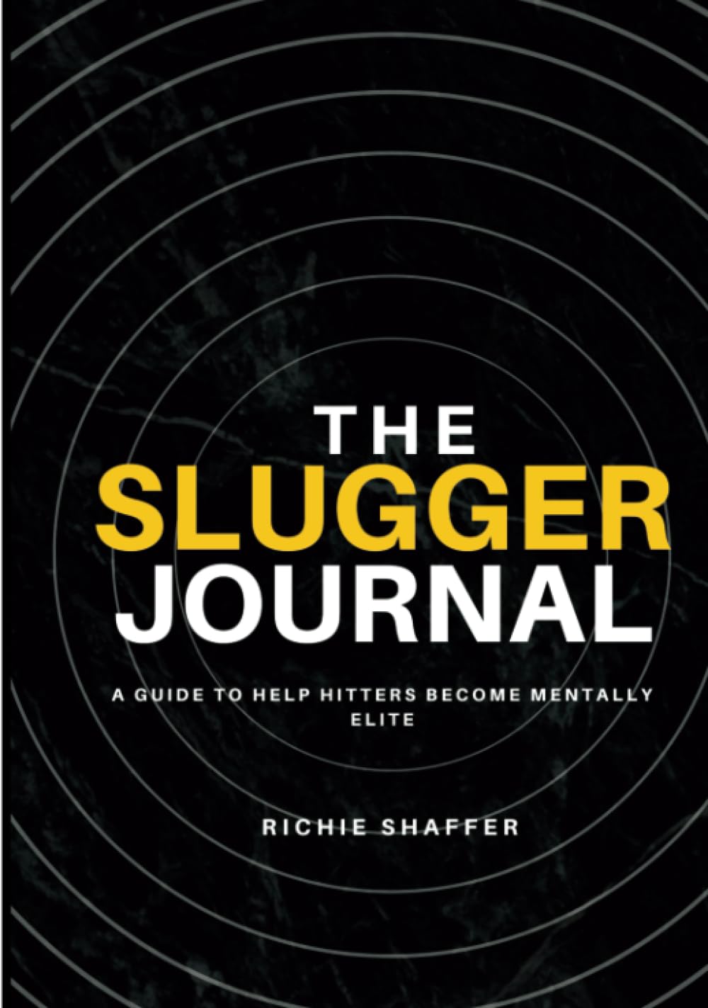 The Slugger Journal: A Guide to Help Hitters Become Mentally Elite