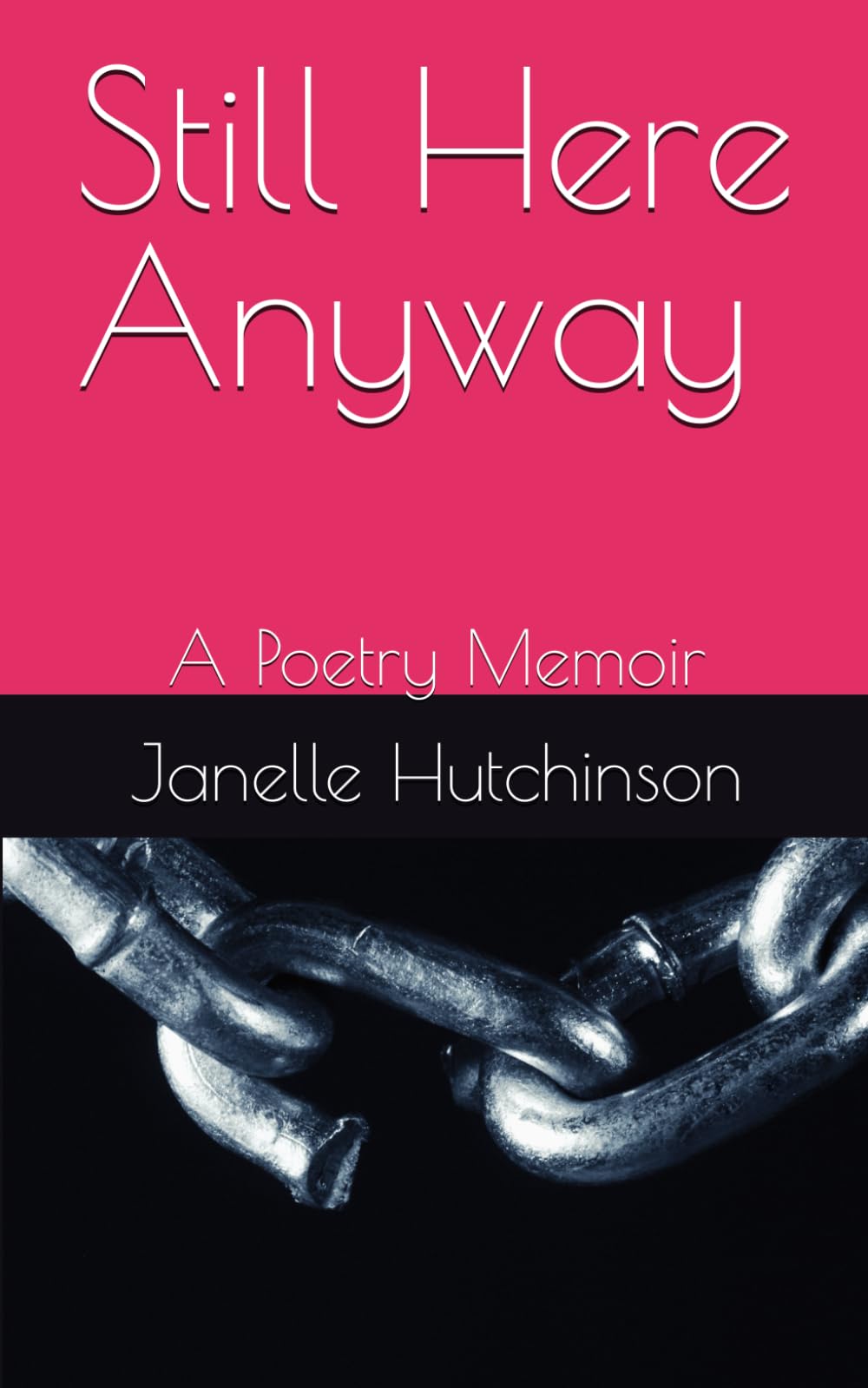Still Here Anyway: A Poetry Memoir