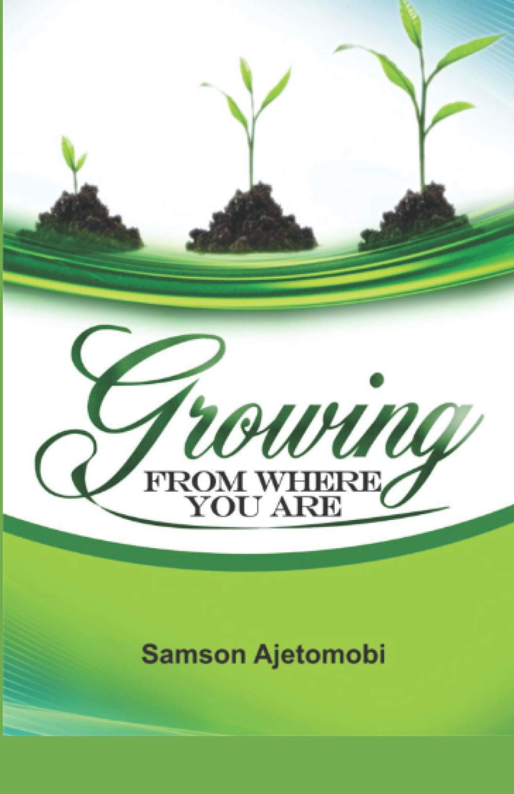 GROWING FROM WHERE YOU ARE