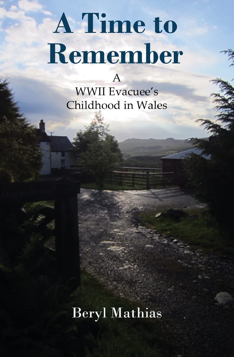 A Time to Remember: A WWII Evacuee's Childhood in Wales