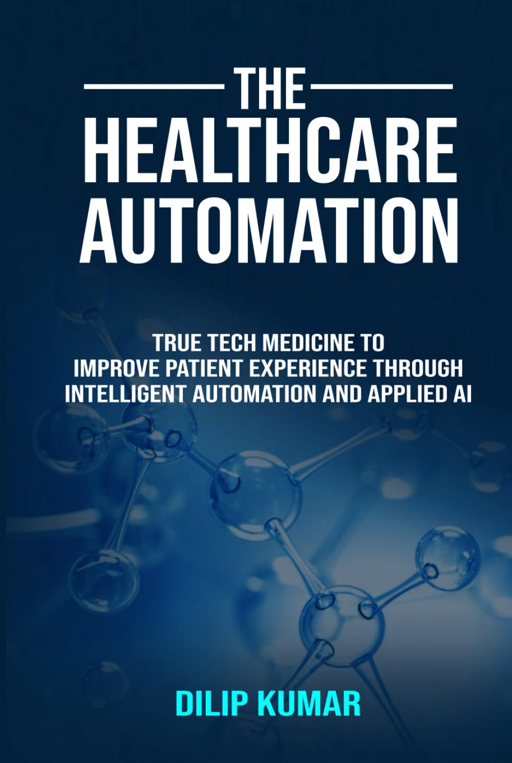 The Healthcare Automation: True Tech Medicine To Improve Patient Experience Through Intelligent Automation And Applied AI