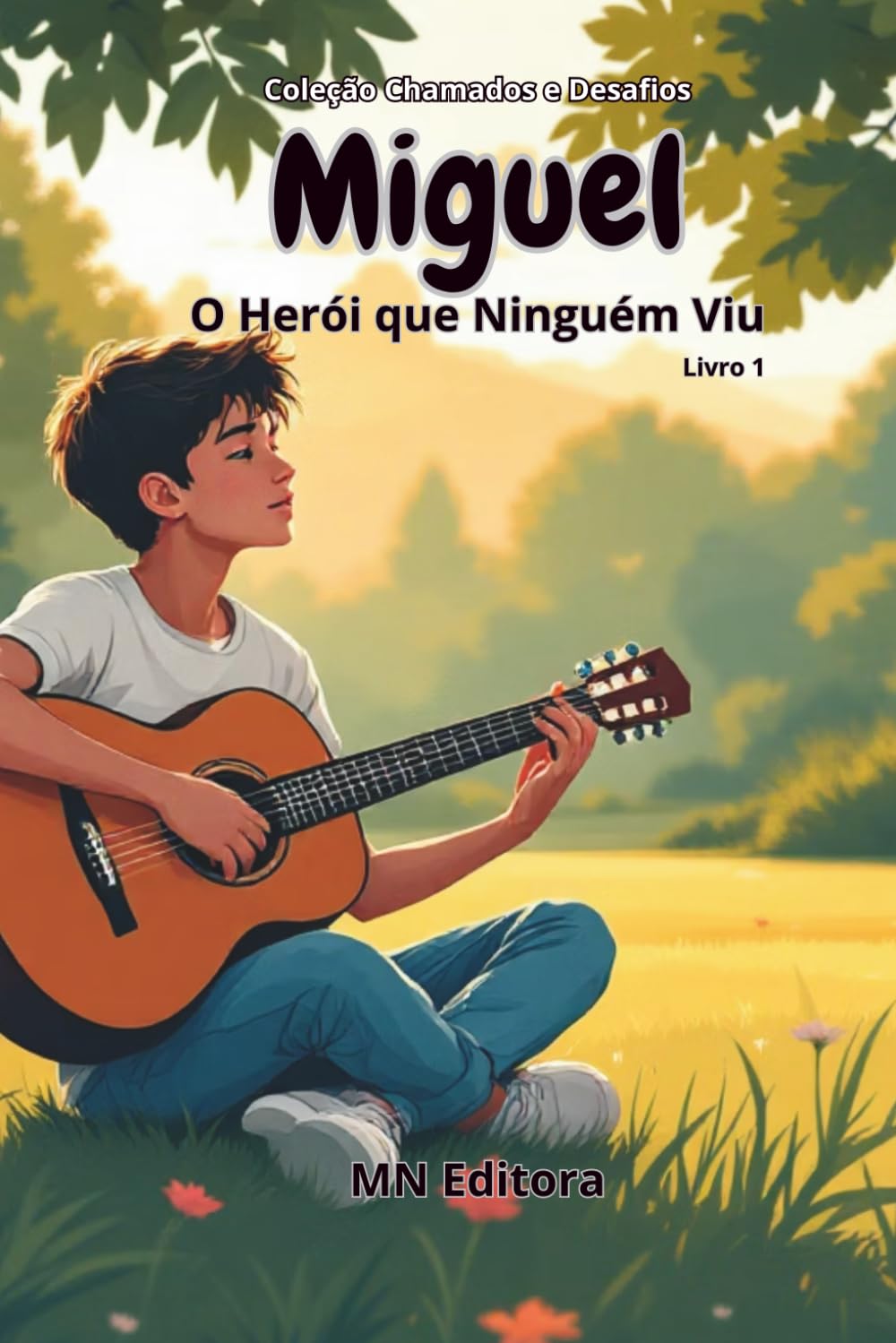 Miguel: O Herói que Ninguém Viu (Série Chamados e Desafios)