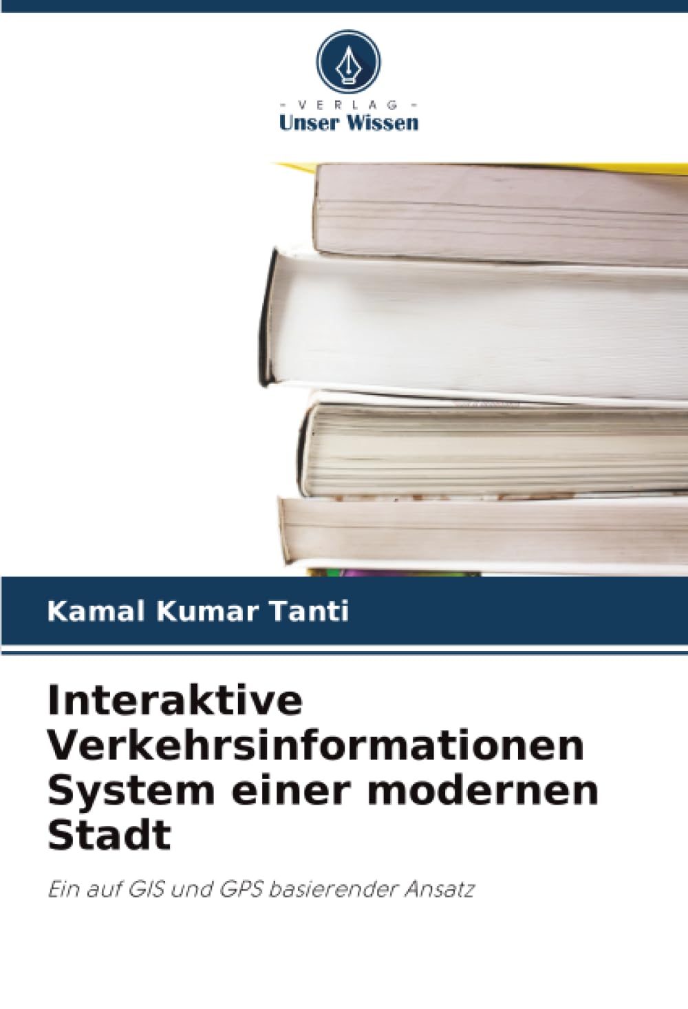 Interaktive Verkehrsinformationen System einer modernen Stadt: Ein auf GIS und GPS basierender Ansatz