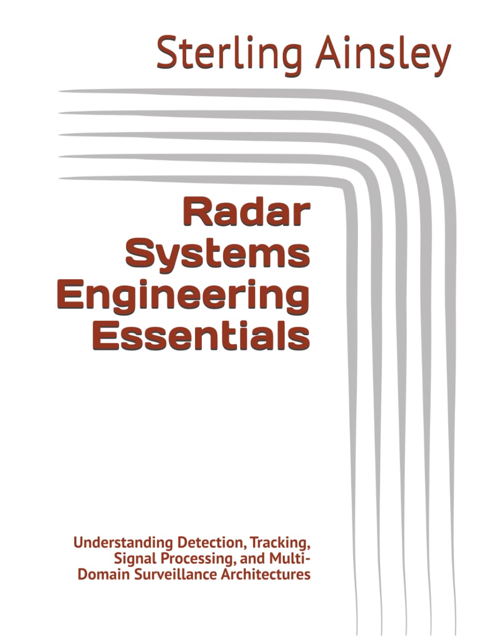 Radar Systems Engineering Essentials: Understanding Detection, Tracking, Signal Processing, and Multi-Domain Surveillance Architectures