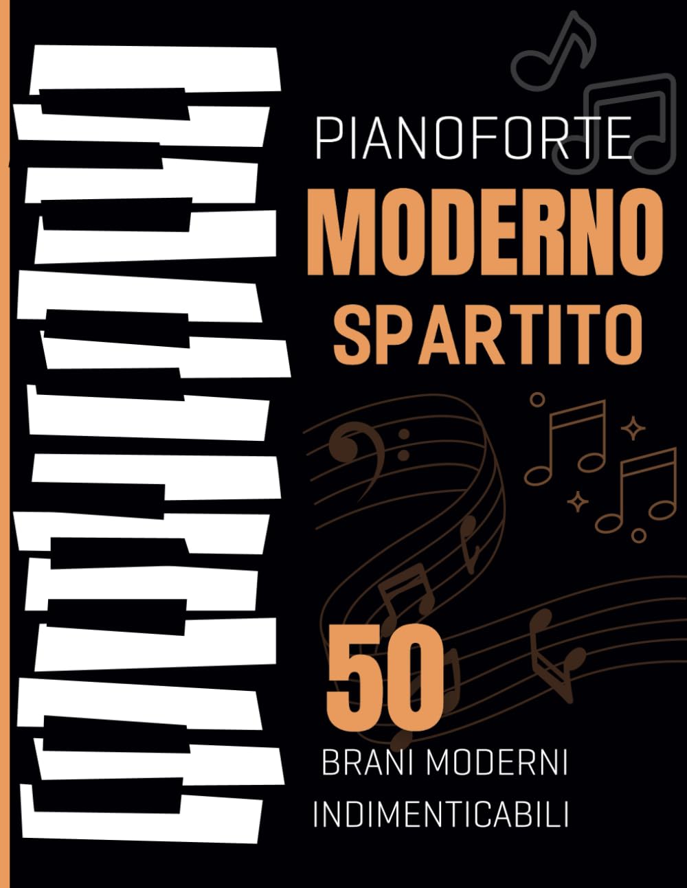 Pianoforte Moderno Spartito: 50 Brani Moderni Indimenticabili