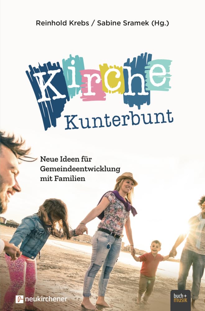 Neukirchener Verlag Kirche Kunterbunt: Neue Ideen Für Gemeindeentwicklung Mit Familien