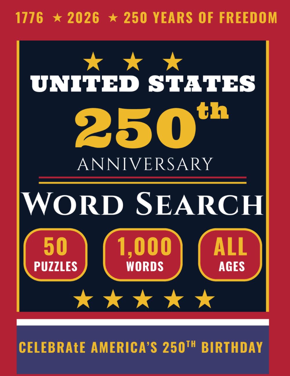 United States 250th Anniversary Word Search: 50 Patriotic Puzzles Celebrating 250 Years of American History | 1,000 Words Covering Founding Fathers, ... | For Adults, Seniors & Families | 1776–2026