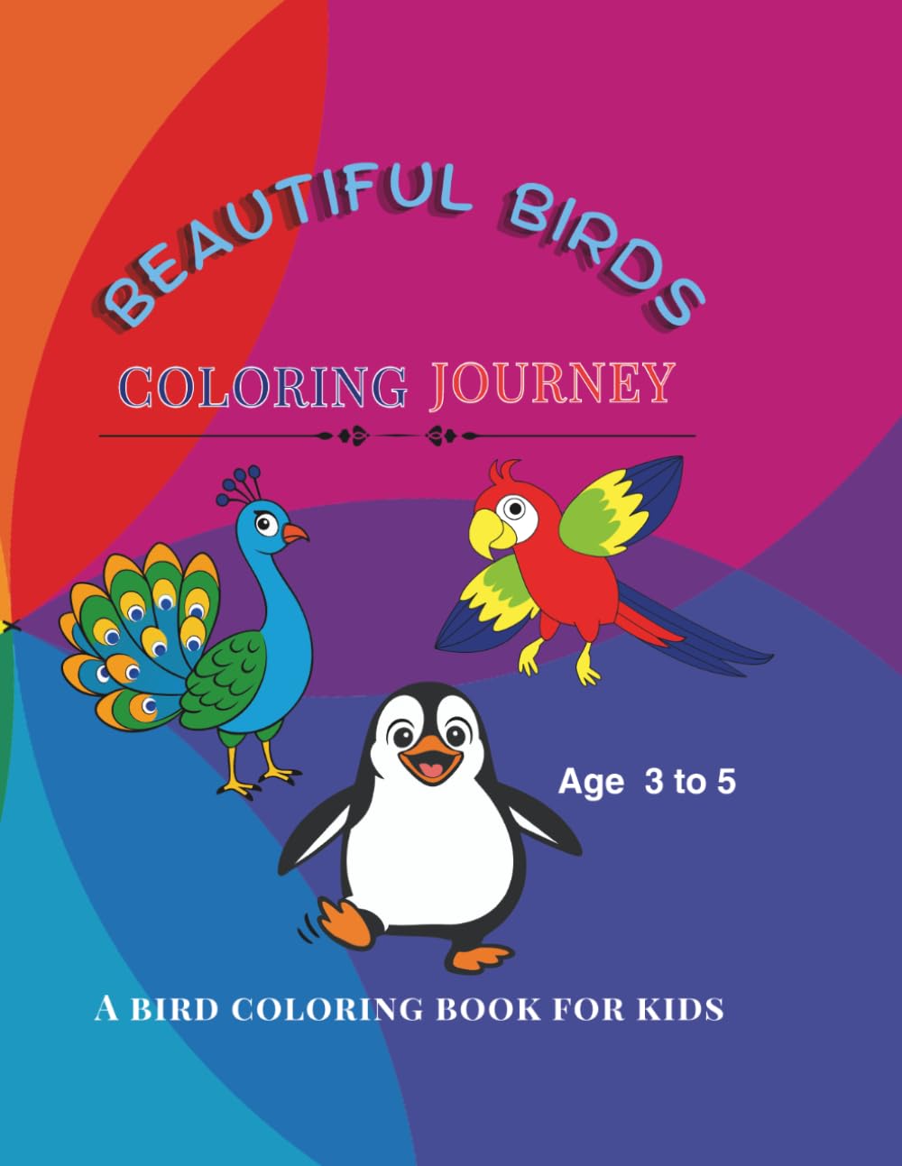 Beautiful Birds Coloring Journey: A Bird Coloring Book for Kids: Age 3 to 5