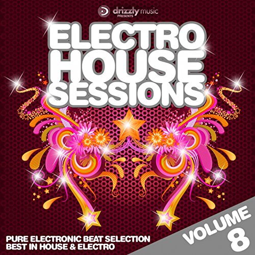 Play Electro House Sessions, Vol.8 (Pure Electronic Beat Selection ...