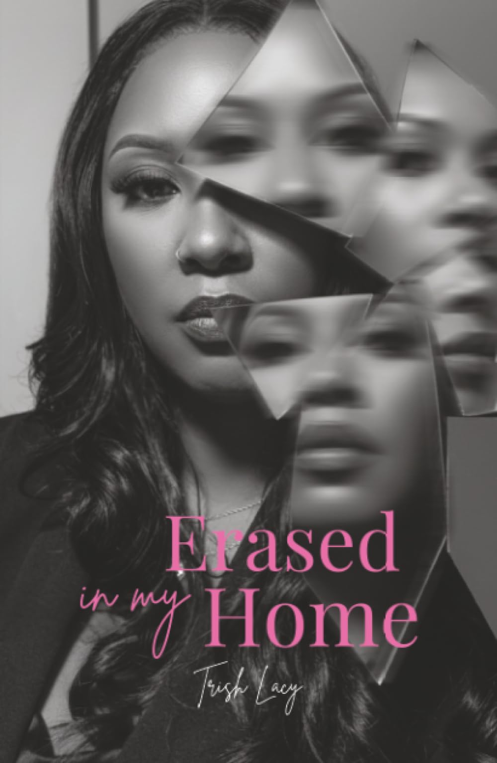 Erased In My Home: A Story of Narcissistic Abuse, a Mother’s Love, and the Fight to Choose Me