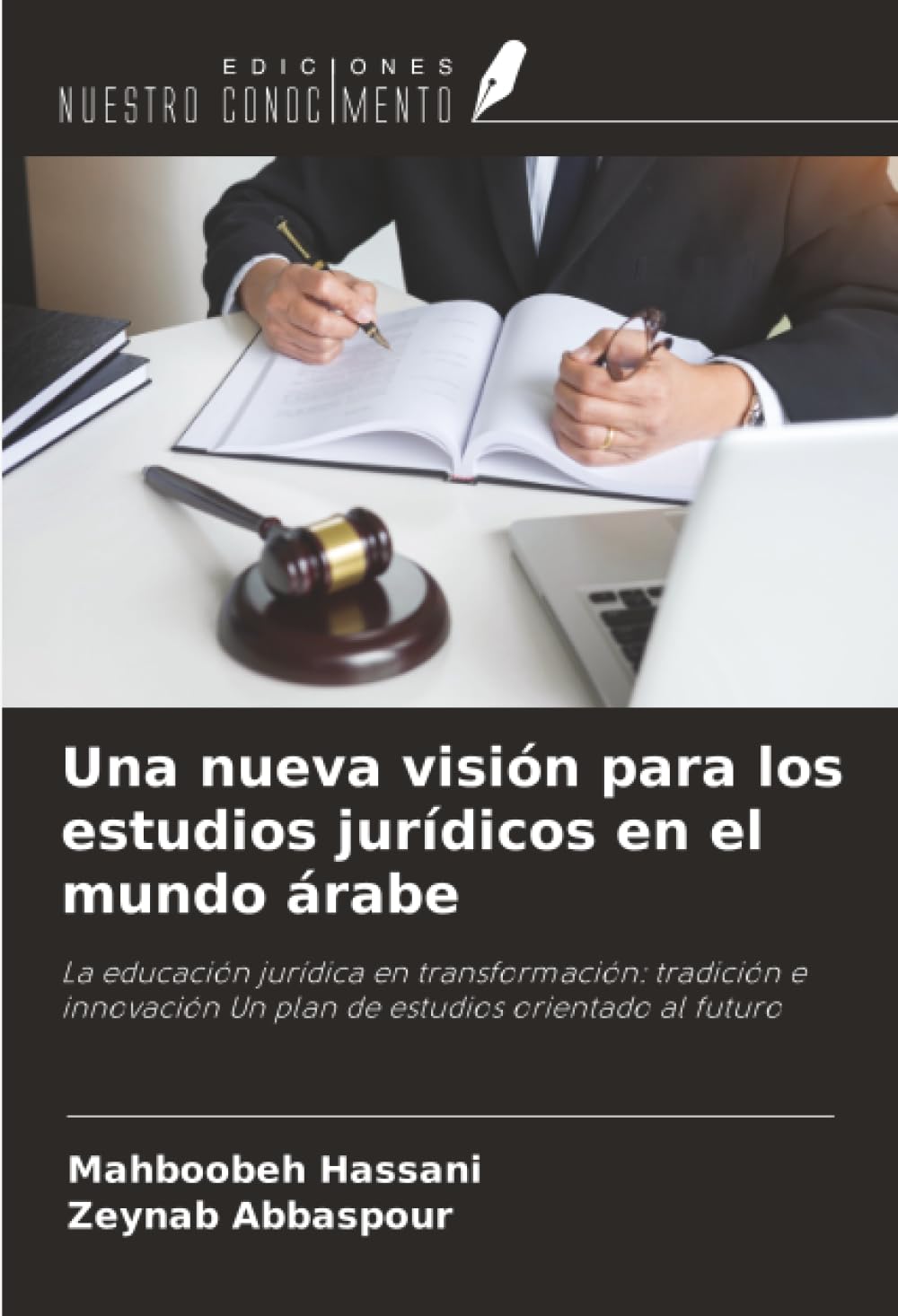 Una nueva visión para los estudios jurídicos en el mundo árabe: La educación jurídica en transformación: tradición e innovación Un plan de estudios orientado al futuro