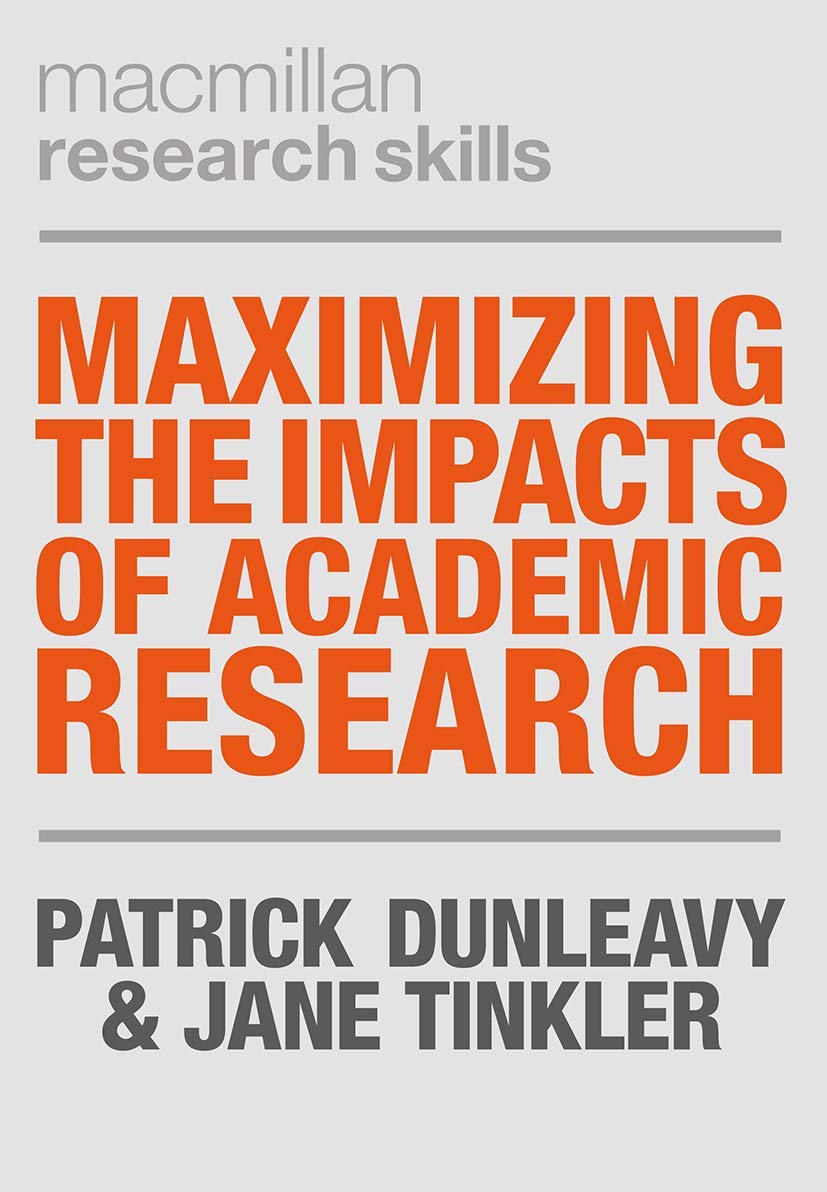 Maximizing the Impacts of Academic Research: 13 (Macmillan Research Skills) Paperback – 10 Oct. 2020