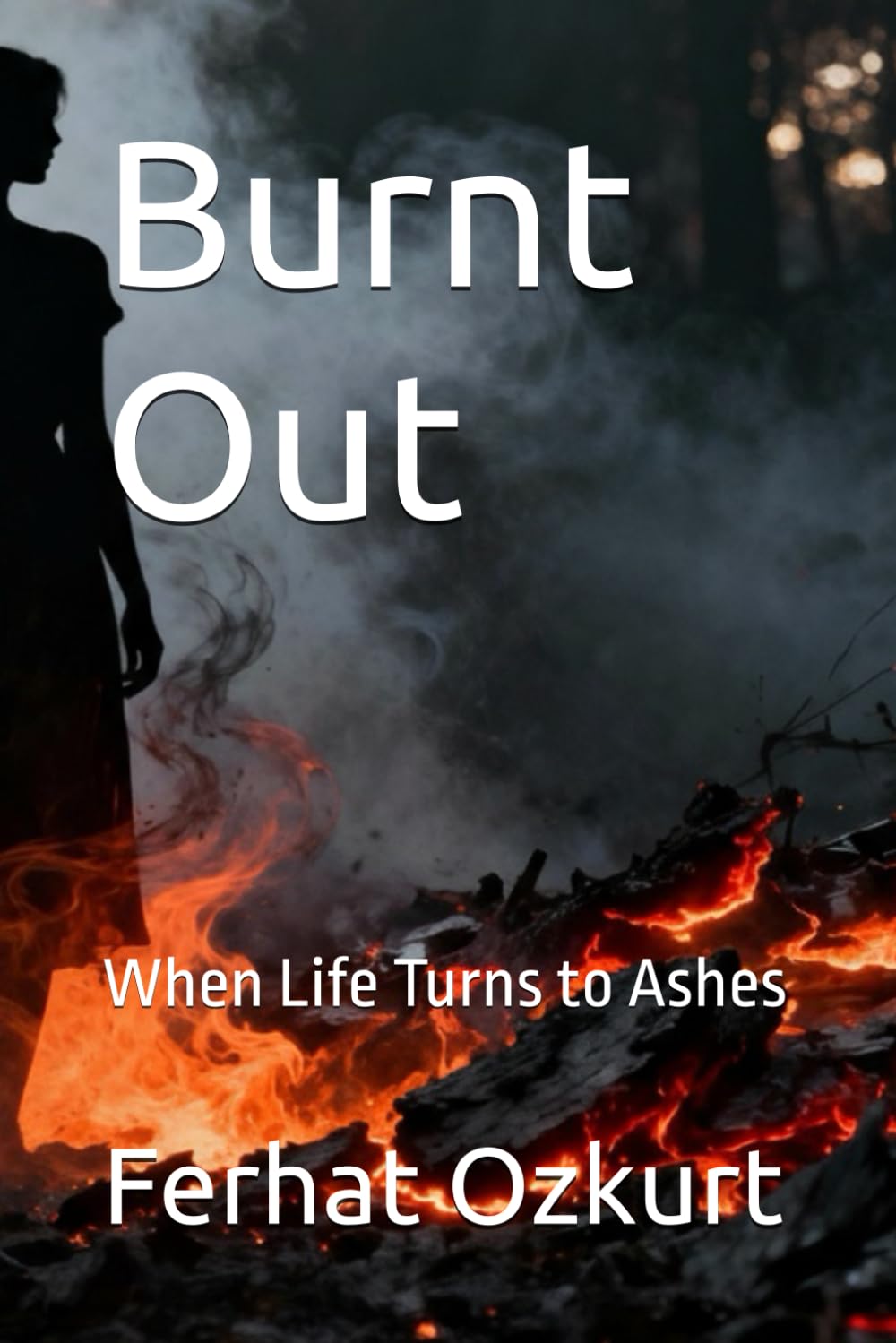 Burnt Out: When Life Turns to Ashes