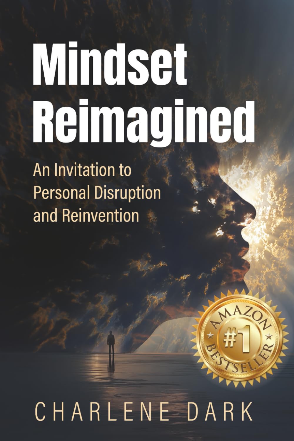 Mindset Reimagined: An Invitation to Personal Disruption and Reinvention