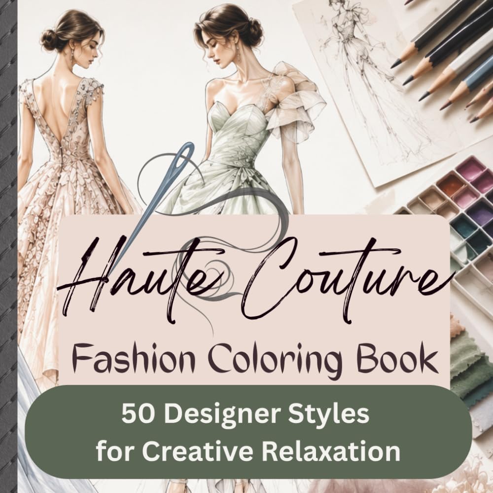 Haute Couture Fashion Coloring Book: 50 Designer Styles for Creative Relaxation