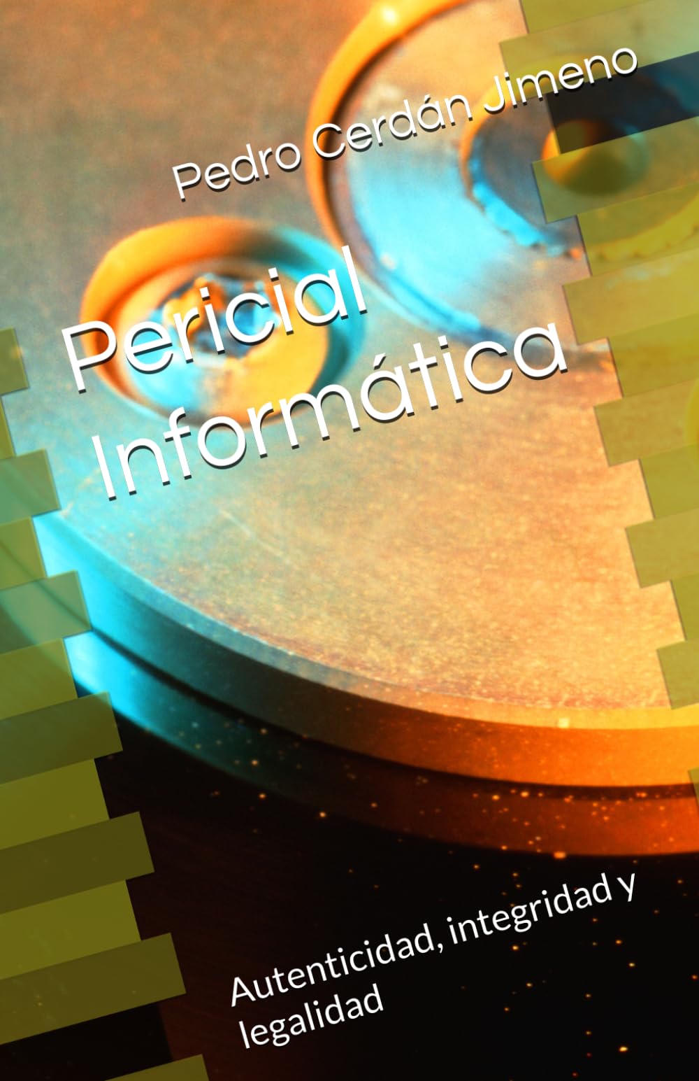 Pericial Informática: Autenticidad, integridad y legalidad (Seguridad Informática)