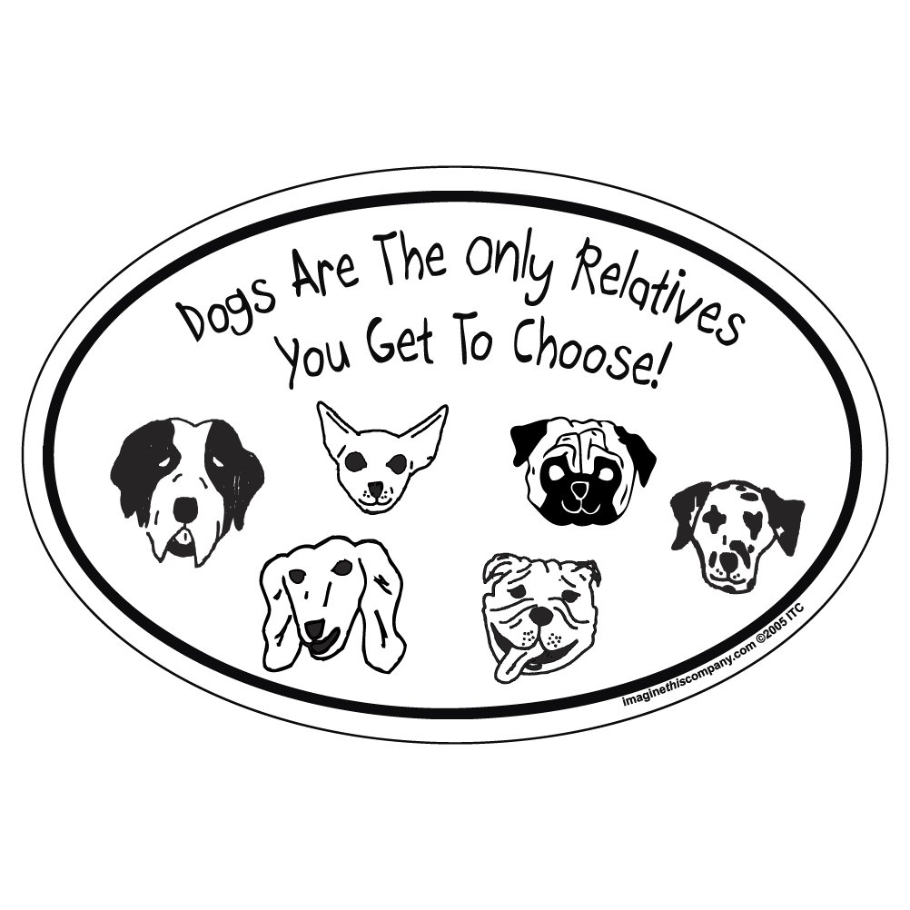 Imagine This Oval Magnet, Dogs are The Only Relatives You Get to Choose