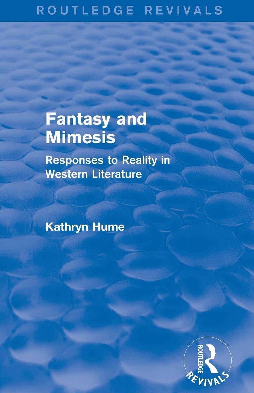 Fantasy and Mimesis (Routledge Revivals): Responses to Reality in Western Literature