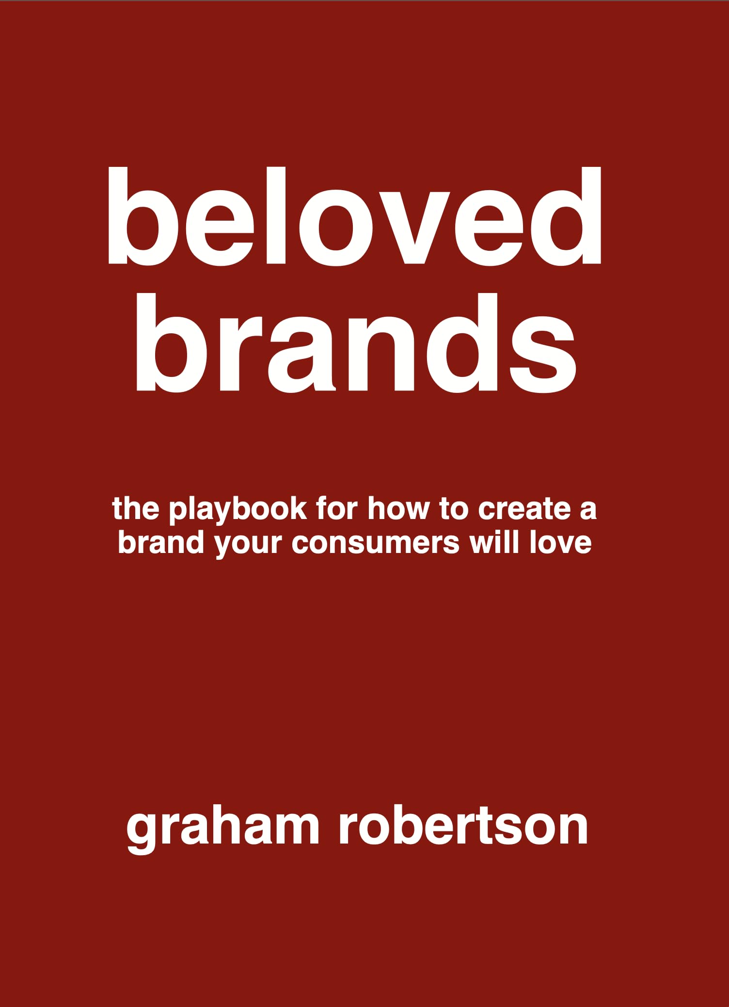 Beloved Brands: The playbook for how to create a brand your consumers will love