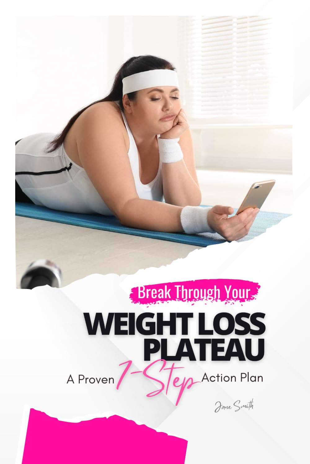 Break Through Your Weight Loss Plateau with a Proven 7-Step Action Plan!