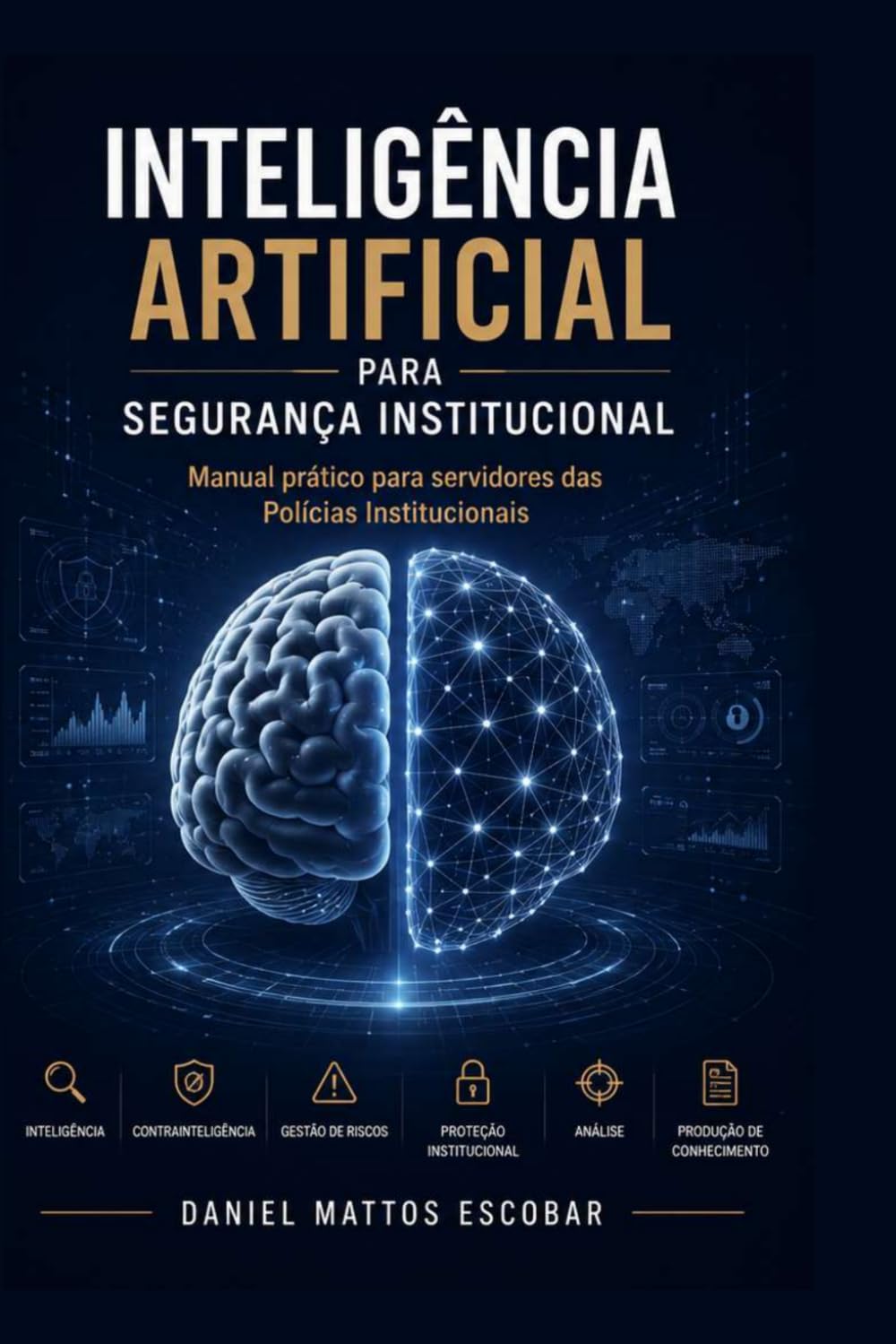 Inteligência Artificial para Segurança Institucional: Manual prático para servidores das Polícias Institucionais