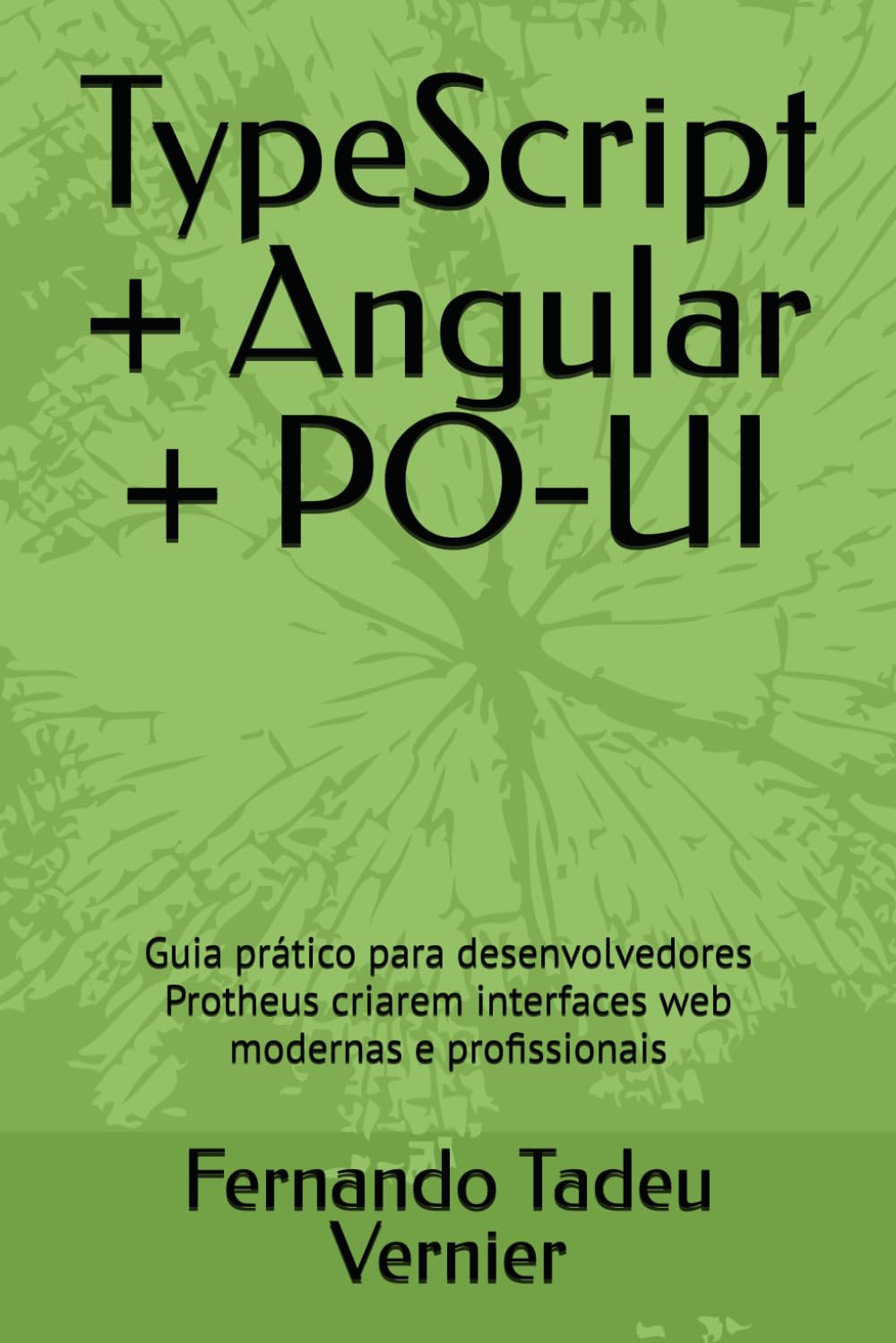 TypeScript + Angular + PO-UI: Guia prático para desenvolvedores Protheus criarem interfaces web modernas e profissionais