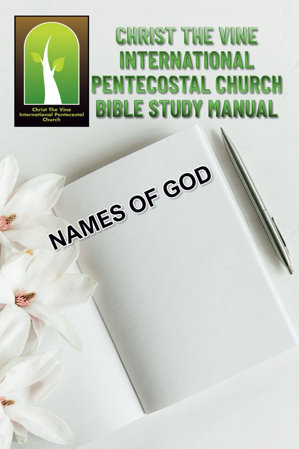 CHRIST THE VINE INTERNATIONAL PENTECOSTAL BIBLE STUDY MANUAL