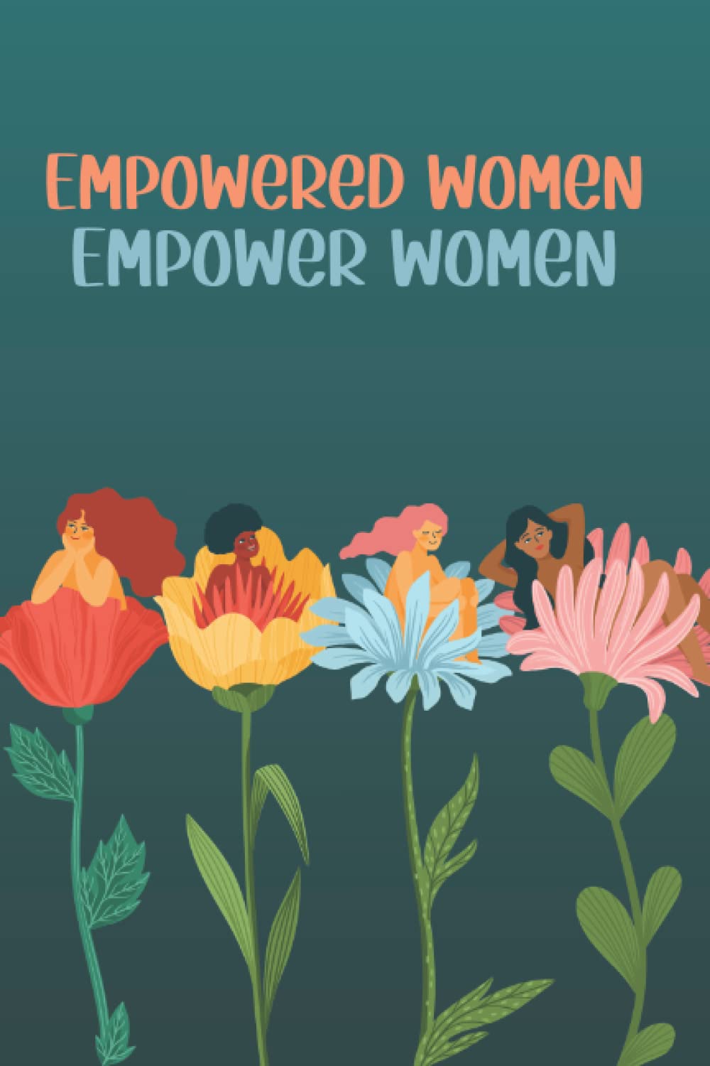 Feminist Journal Notebook: Empowered Women Empower Women. Feminist Journal for Women. Teen Girls Gift. Girl Power journal.