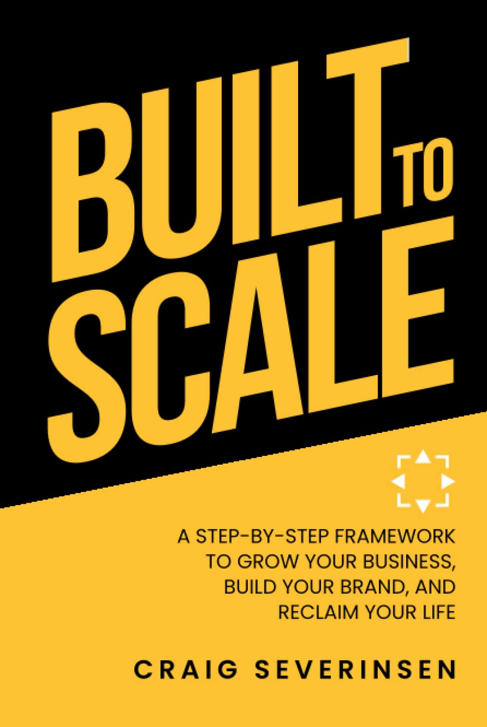 Built to Scale: A Step-By-Step Framework To Grow Your Business, Build Your Brand And Reclaim Your Life
