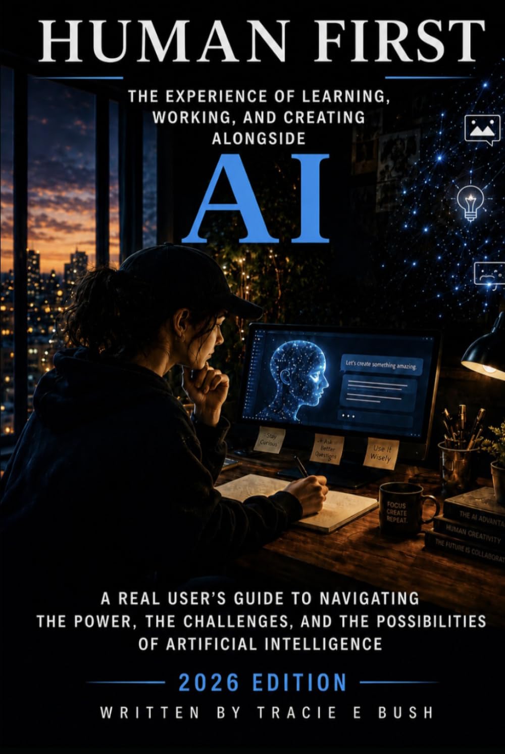 Human First: The Experience of Learning, Working, and Creating Alongside AI