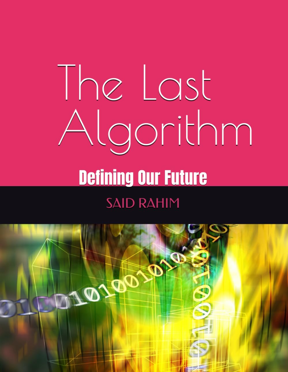The Last Algorithm: Defining Our Future