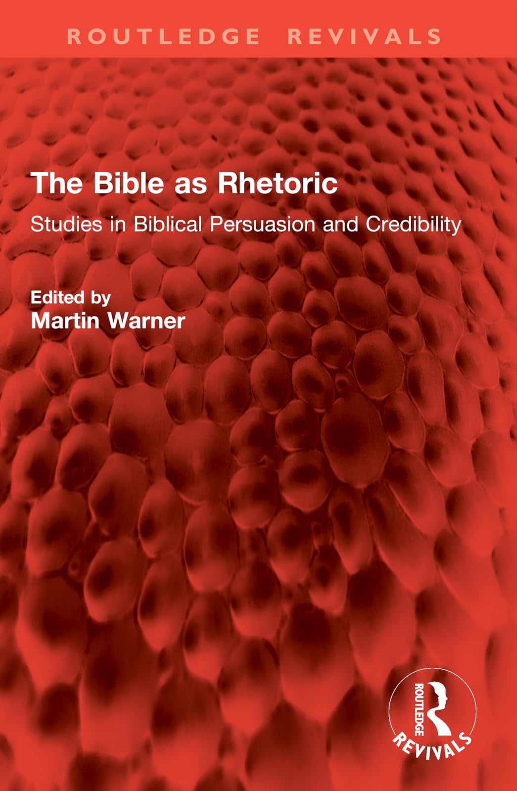 The Bible as Rhetoric: Studies in Biblical Persuasion and Credibility (Routledge Revivals)