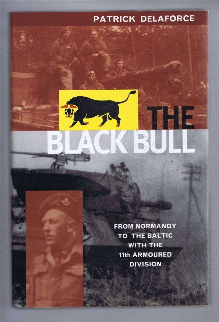 Buy The Black Bull: From Normandy to the Baltic with the 11th Armoured Division — BookShops.in