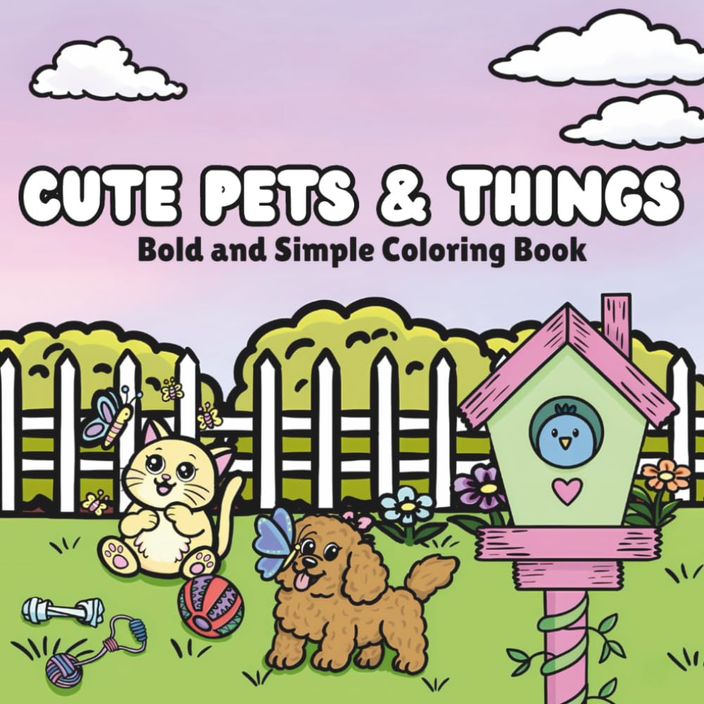 Cute Pets & Things: Bold and Simple Hand-Drawn Coloring Book for Adults and Kids | Featuring Super Cute Animals and Stuff | Easy Designs for Relaxation