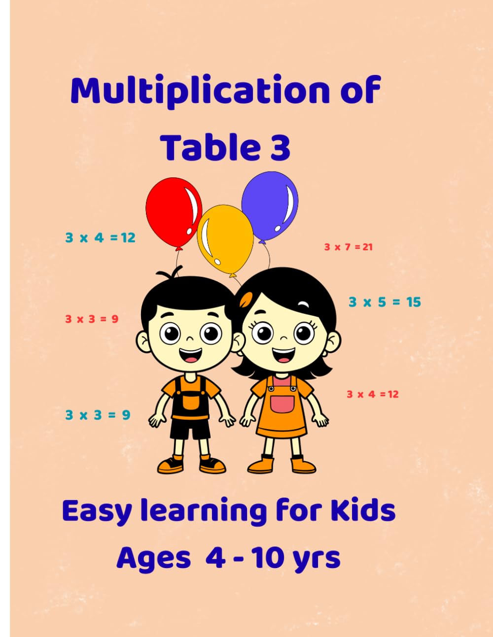 Let’s Learn Table of 3 with Balloons Fun & Easy Multiplication for Kids: A Visual Math Workbook with Counting, Practice & Activities