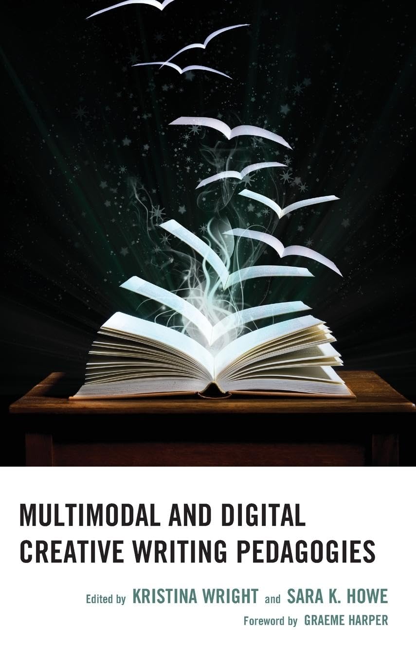 Multimodal and Digital Creative Writing Pedagogies