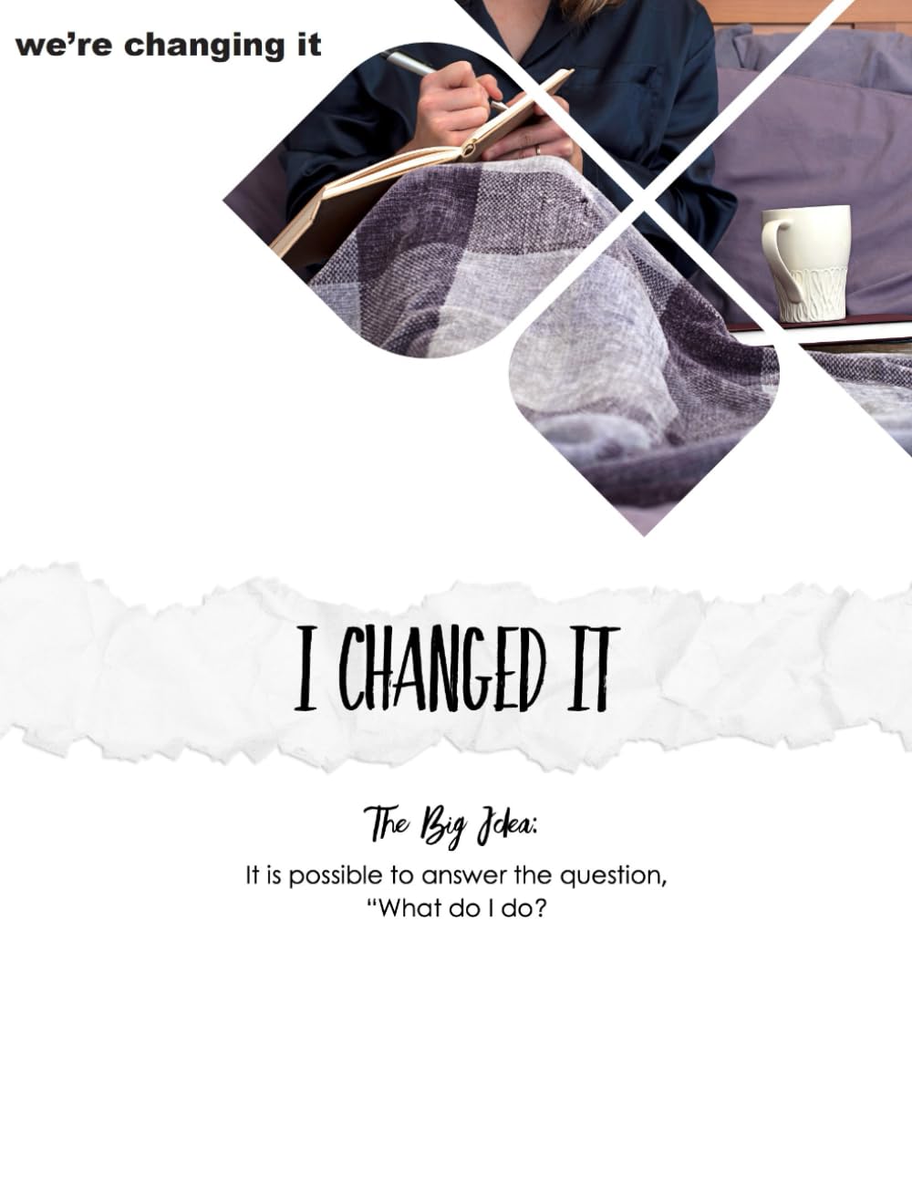 I Changed It - The We're Changing It Experience