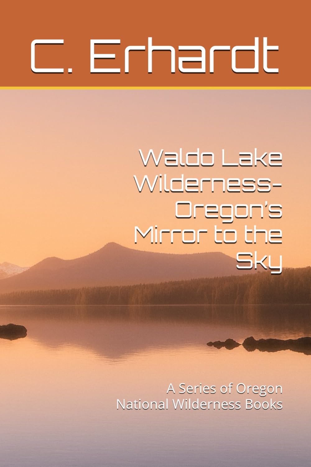 Waldo Lake Wilderness- Oregon’s Mirror to the Sky: A Series of Oregon National Wilderness Books