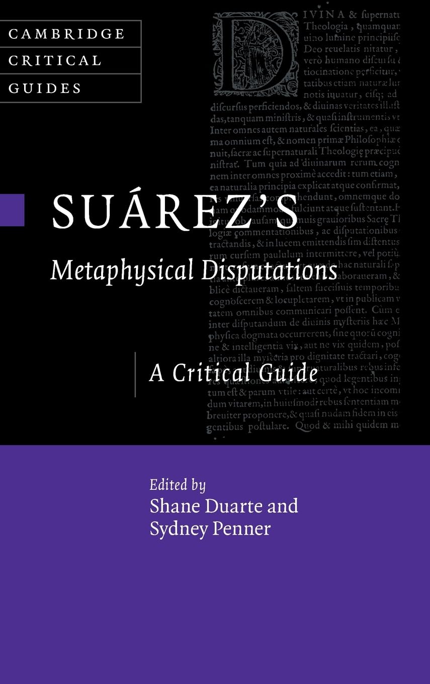 Suárez's Metaphysical Disputations: A Critical Guide (Cambridge Critical Guides)