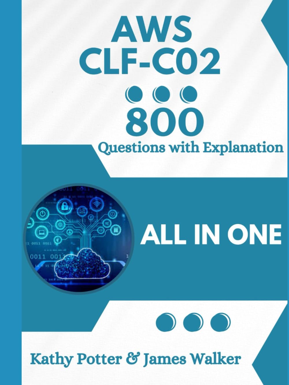 AWS CLF-C02 with 800 Updated Questions and Explanations: AWS Cloud Practitioner CLF-C02